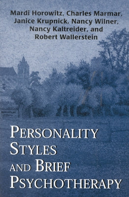 Personality Styles and Brief Psychotherapy by Horowitz, Mardi