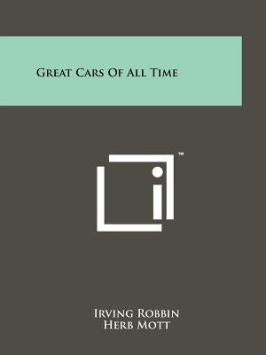 Great Cars of All Time by Robbin, Irving
