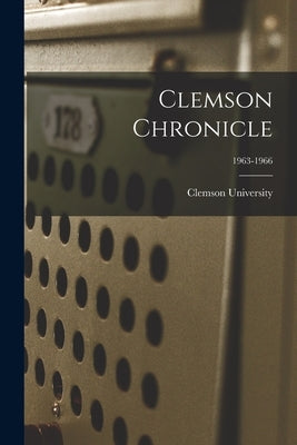 Clemson Chronicle; 1963-1966 by Clemson University