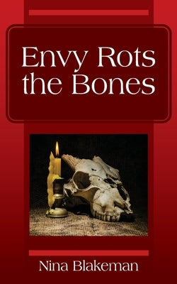 Envy Rots the Bones by Blakeman, Nina
