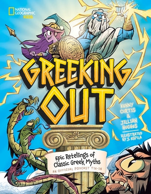 Greeking Out: Epic Retellings of Classic Greek Myths by Curtis, Kenny