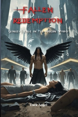 Fallen Redemption: Shinuel's Tale in the Modern World by Angel, Dark