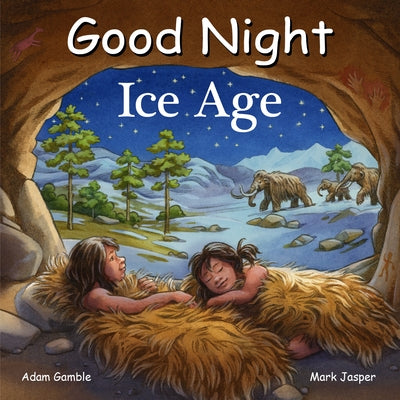 Good Night Ice Age by Gamble, Adam