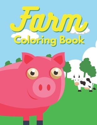 Farm Coloring Book: For Kids Children ages 2-4 4-8 Tractor, Tractors, Animals Easy & Educational Farmyard - Animals - Farm Vehicles - For Toddlers by Lambert, Francis