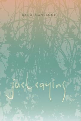 Just Saying by Armantrout, Rae