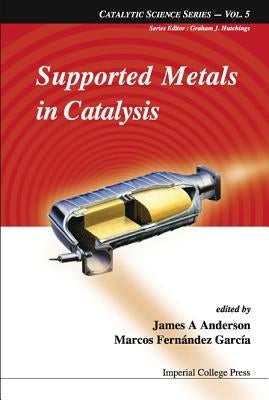 Supported Metals in Catalysis by Anderson, James Arthur