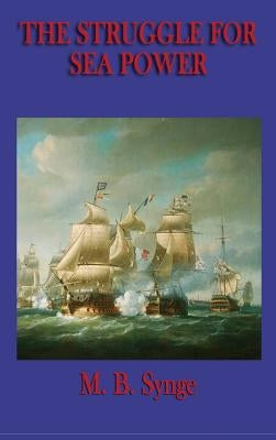 The Struggle for Sea Power by Synge, M. B.