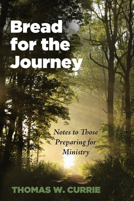 Bread for the Journey by Currie, Thomas W.