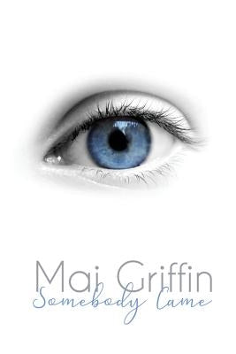 Somebody Came by Griffin, Mai
