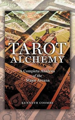 Tarot Alchemy: A Complete Analysis of the Major Arcana by Coombs, Kenneth