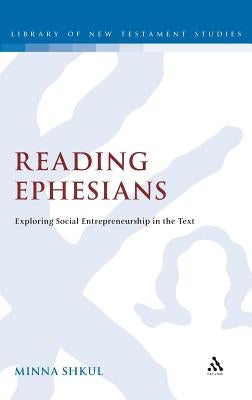 Reading Ephesians: Exploring Social Entrepreneurship in the Text by Shkul, Minna