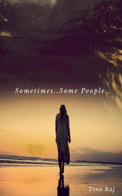 Sometimes ... Some People by Raj, Tina