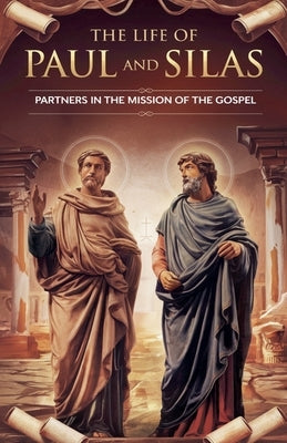 The Life of Paul and Silas by Stein, Rebecca