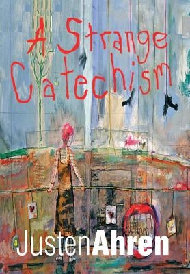 A Strange Catechism by Ahren, Justen