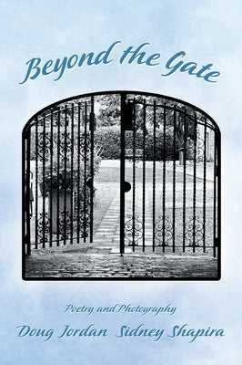 Beyond the Gate: Poetry and Photography by Jordan, Doug