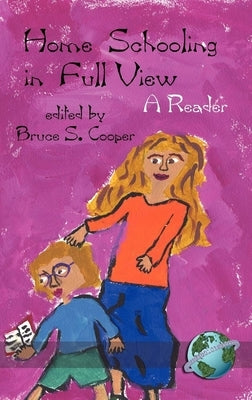 Homeschooling in Full View: A Reader by Cooper, Bruce S.