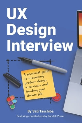 UX Design Interview: The Full Guide to Portfolio Preparation, Whiteboard Challenges, App Critique, Past Work Presentation, Behavioral Quest by Visser, Randall
