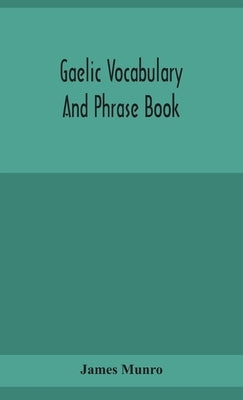 Gaelic vocabulary and phrase book by Munro, James