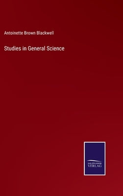 Studies in General Science by Blackwell, Antoinette Brown