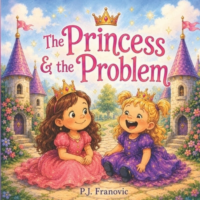 The Princess & the Problem by Franovic, P. J.