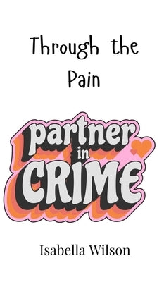 Through the Pain by Wilson, Isabella