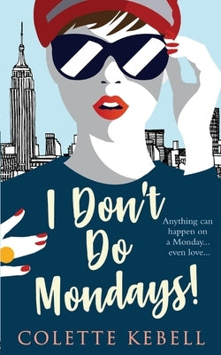 I Don't Do Mondays! by Kebell, Colette