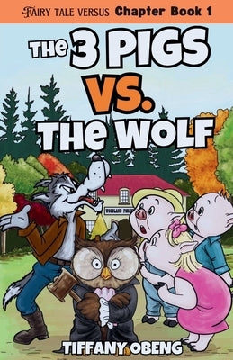 The Three Pigs vs. The Wolf: Fairy Tales with a Legal Twist by Obeng, Tiffany