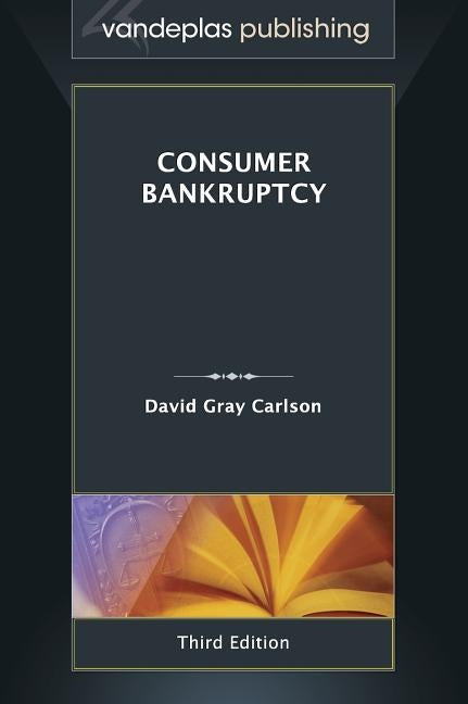 Consumer Bankruptcy - Third Edition 2013 by Carlson, David Gray
