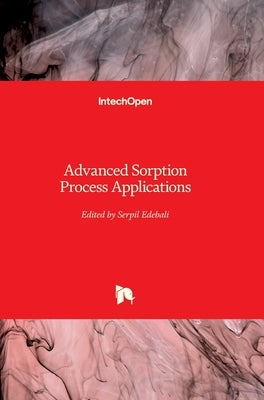 Advanced Sorption Process Applications by Edebali, Serpil