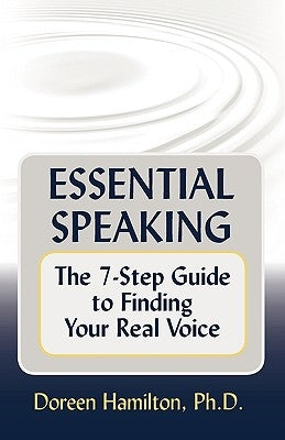 Essential Speaking: The 7-Step Guide to Finding Your Real Voice by Hamilton, Doreen