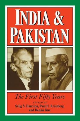 India and Pakistan: The First Fifty Years by Harrison, Selig S.