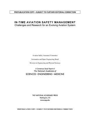 In-Time Aviation Safety Management: Challenges and Research for an Evolving Aviation System by National Academies of Sciences Engineeri