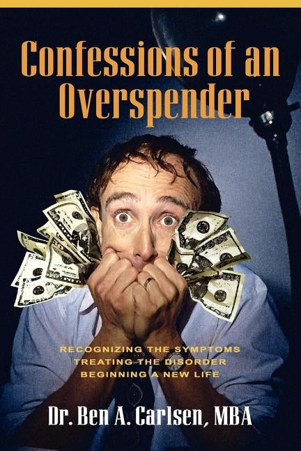 Confessions of an Overspender by Carlsen, Ben