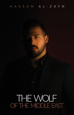 The Wolf of the Middle East by Al-Zayn, Hakeem