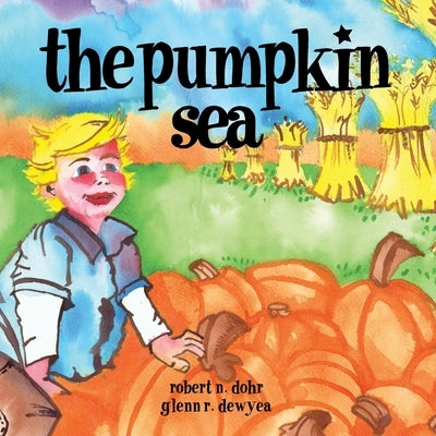 The Pumpkin Sea by Dohr, Robert N.