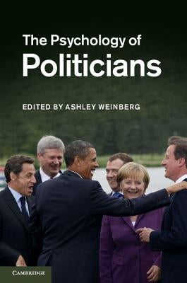 The Pyschology of Politicians by Weinberg, Ashley