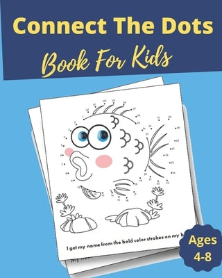 Connect The Dots Book For Kids Ages 4-8: Dot to Dot Puzzles + Facts To Read for Fun and Learning, Filled With Cute Animals, Dinosaurs, Vehicules, for by Chtterton, My