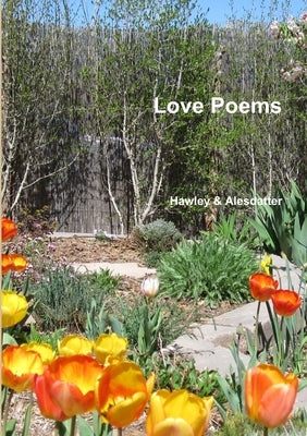 Love Poems by Alesdatter, Hawley &.