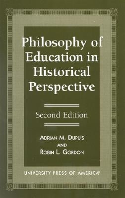 Philosophy of Education in Historical Perspective by Dupuis, Adrian M.