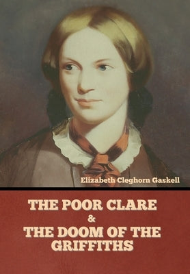 The Poor Clare and The Doom of the Griffiths by Gaskell, Elizabeth Cleghorn