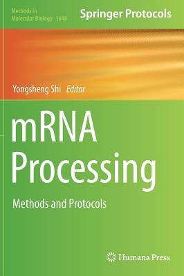 Mrna Processing: Methods and Protocols by Shi, Yongsheng