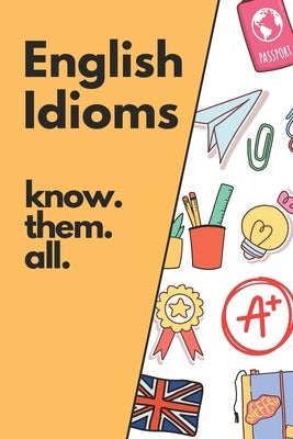 English Idioms: Know them all by Stone, Alex