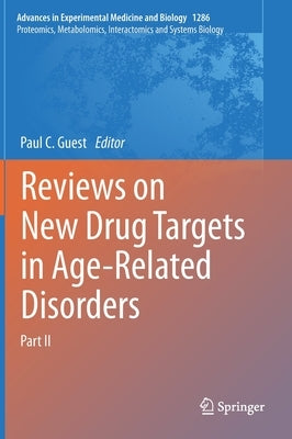 Reviews on New Drug Targets in Age-Related Disorders: Part II by Guest, Paul C.