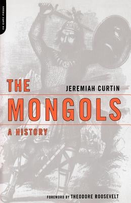 The Mongols: A History by Curtin, Jeremiah