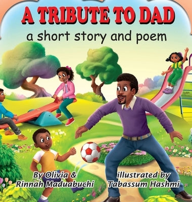 A Tribute to Dad. A short story and poem by Maduabuchi, Olivia And Rinnah