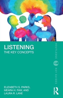 Listening: The Key Concepts by Parks, Elizabeth S.