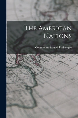 The American Nations by Rafinesque, Constantine Samuel