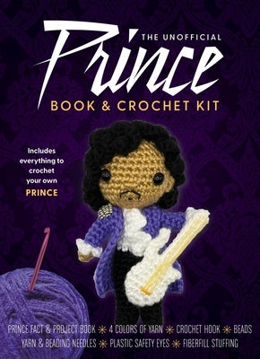 The Unofficial Prince Book and Crochet Kit: Includes Everything to Crochet Your Own Prince-Prince Fact and Project Book, 4 Colors of Yarn, Crochet Hoo by Gálusz, Kati