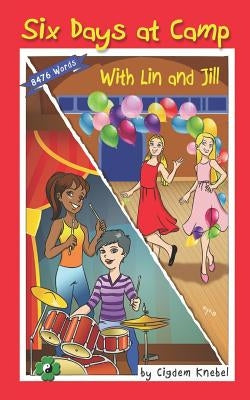 Six Days at Camp with Lin and Jill: Decodable Chapter Book by Knebel, Cigdem