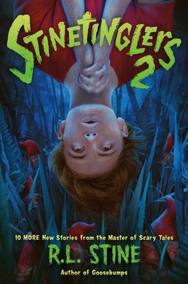 Stinetinglers 2: 10 More New Stories from the Master of Scary Tales by Stine, R. L.